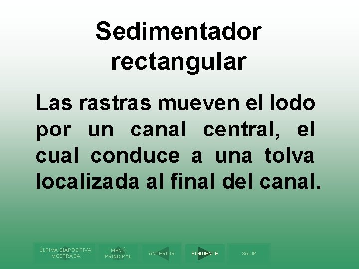 Sedimentador rectangular Las rastras mueven el lodo por un canal central, el cual conduce