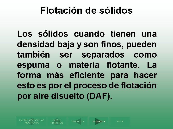 Flotación de sólidos Los sólidos cuando tienen una densidad baja y son finos, pueden