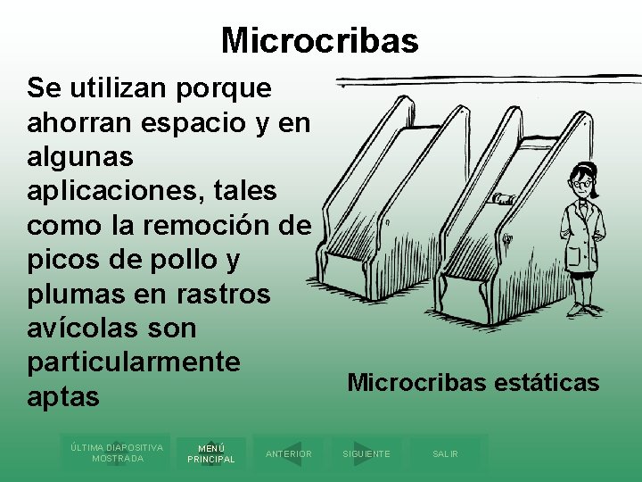 Microcribas Se utilizan porque ahorran espacio y en algunas aplicaciones, tales como la remoción
