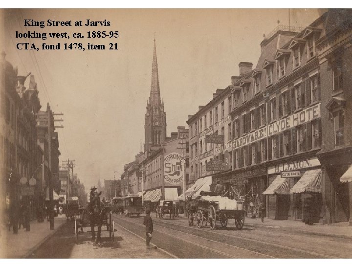 King Street at Jarvis looking west, ca. 1885 -95 CTA, fond 1478, item 21