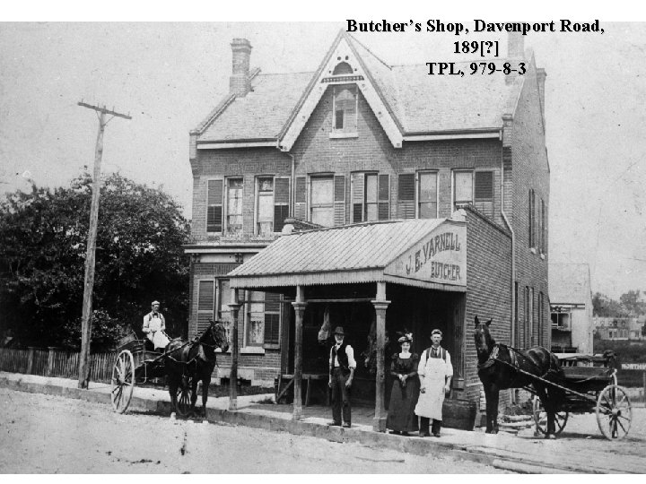 Butcher’s Shop, Davenport Road, 189[? ] TPL, 979 -8 -3 