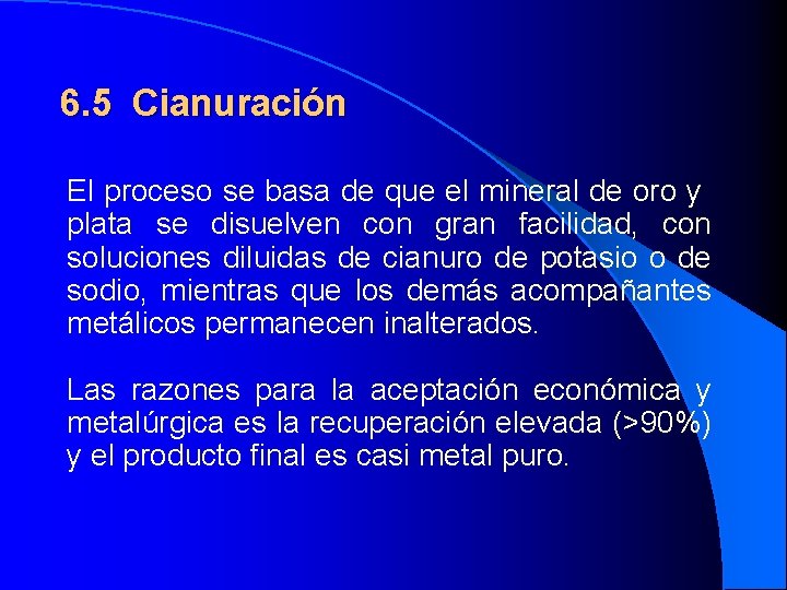 6. 5 Cianuración El proceso se basa de que el mineral de oro y