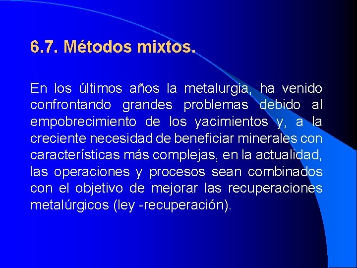 6. 7. Métodos mixtos. En los últimos años la metalurgia, ha venido confrontando grandes