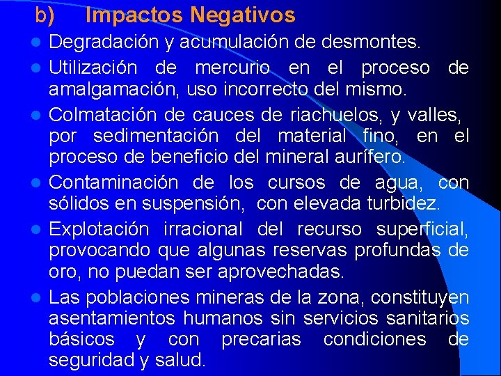  b) Impactos Negativos l l l Degradación y acumulación de desmontes. Utilización de