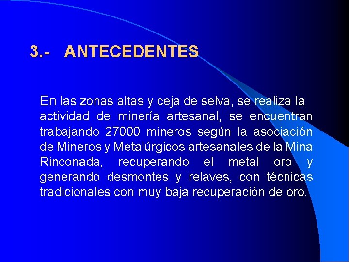 3. - ANTECEDENTES En las zonas altas y ceja de selva, se realiza la