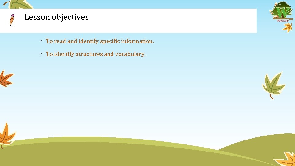 Lesson objectives • To read and identify specific information. • To identify structures and