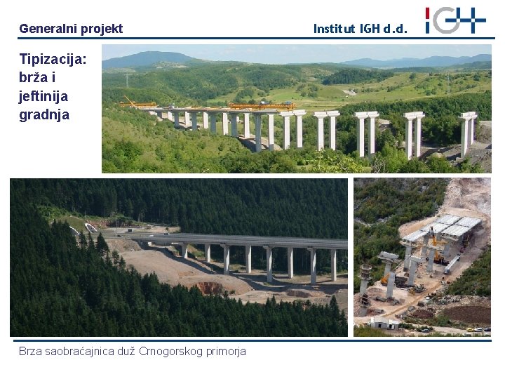 Generalni projekt Tipizacija: brža i jeftinija gradnja Brza saobraćajnica duž Crnogorskog primorja Institut IGH