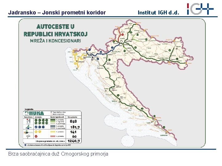 Jadransko – Jonski prometni koridor Brza saobraćajnica duž Crnogorskog primorja Institut IGH d. d.