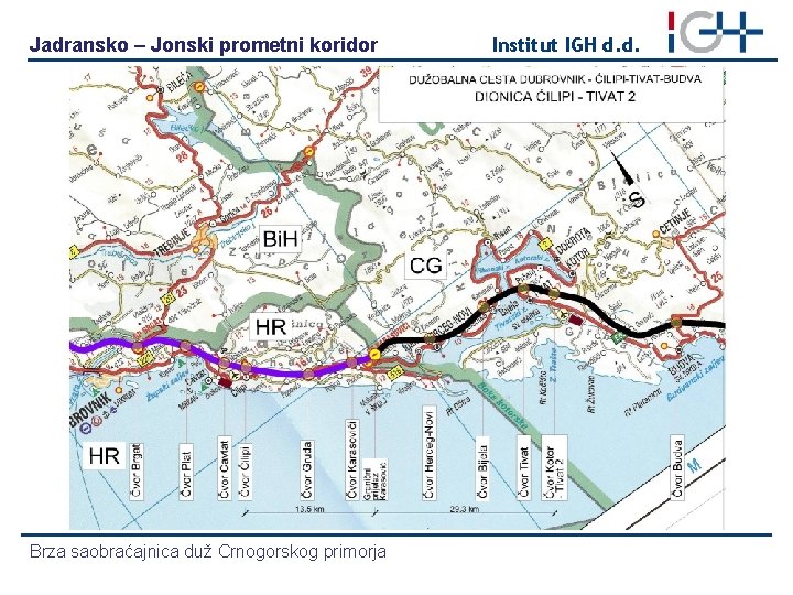 Jadransko – Jonski prometni koridor Brza saobraćajnica duž Crnogorskog primorja Institut IGH d. d.