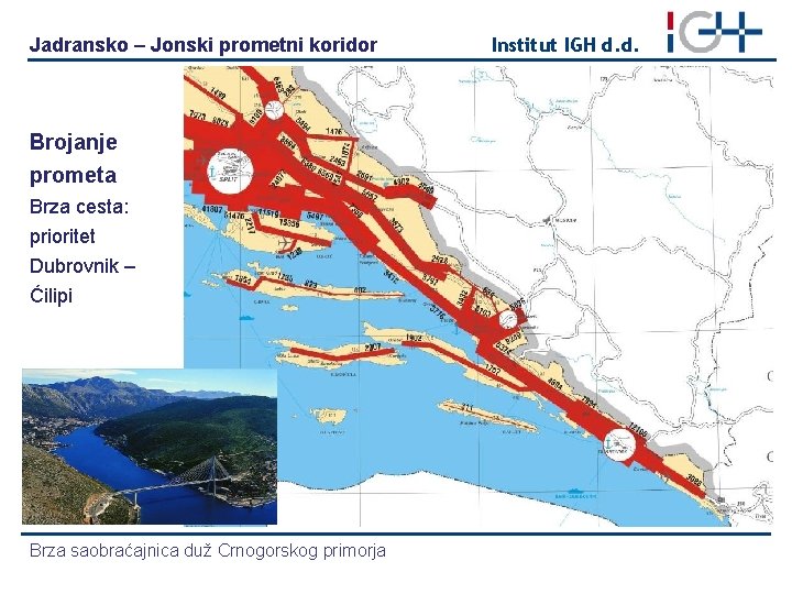 Jadransko – Jonski prometni koridor Brojanje prometa Brza cesta: prioritet Dubrovnik – Ćilipi Brza