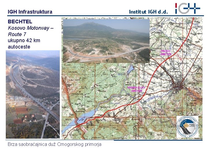 IGH Infrastruktura BECHTEL Kosovo Motorway – Route 7 ukupno 42 km autoceste Brza saobraćajnica