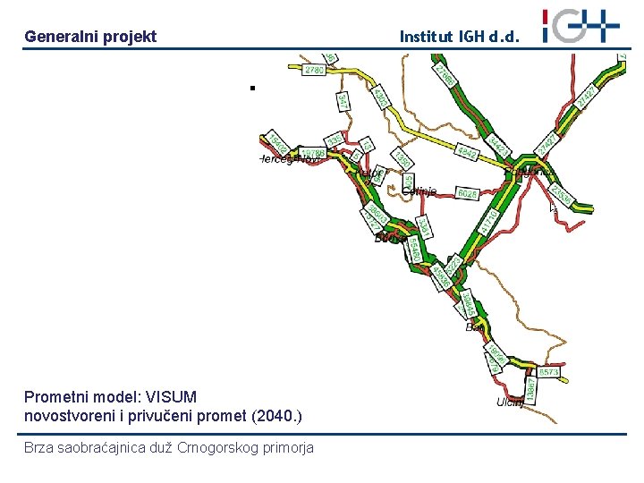 Generalni projekt Prometni model: VISUM novostvoreni i privučeni promet (2040. ) Brza saobraćajnica duž