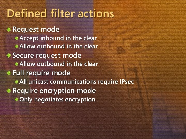 Defined filter actions Request mode Accept inbound in the clear Allow outbound in the
