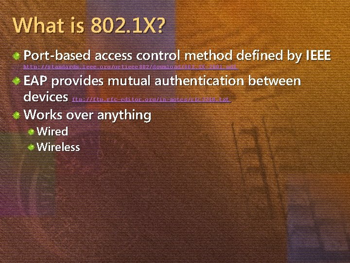 What is 802. 1 X? Port-based access control method defined by IEEE http: //standards.