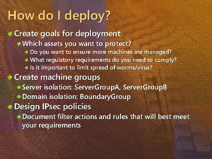 How do I deploy? Create goals for deployment Which assets you want to protect?