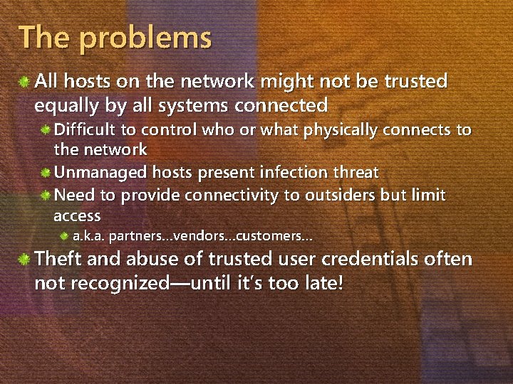 The problems All hosts on the network might not be trusted equally by all