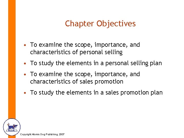 Chapter Objectives • To examine the scope, importance, and characteristics of personal selling •