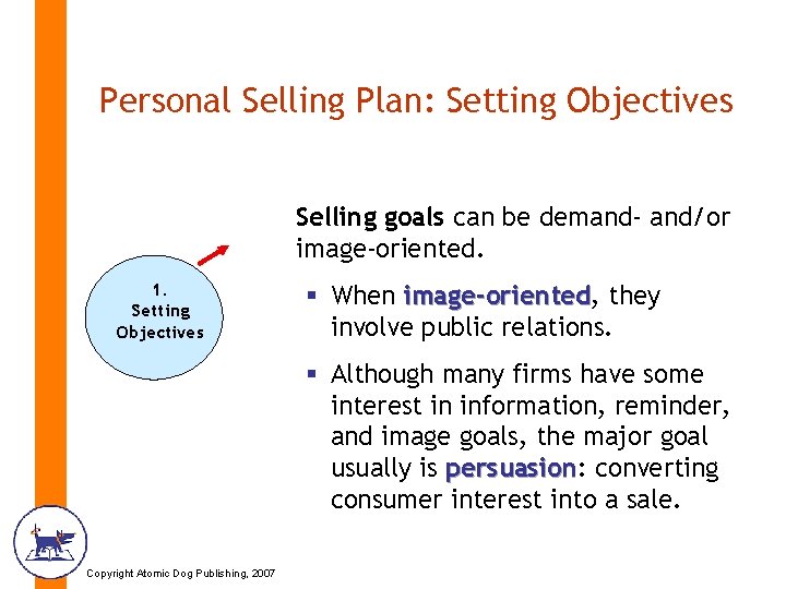 Personal Selling Plan: Setting Objectives Selling goals can be demand- and/or image-oriented. 1. Setting