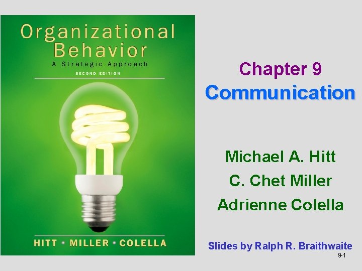 Chapter 9 Communication Michael A. Hitt C. Chet Miller Adrienne Colella Slides by Ralph