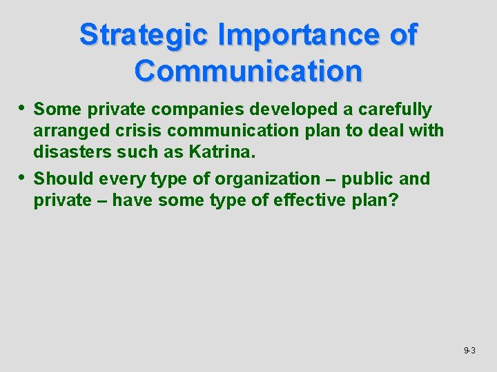 Strategic Importance of Communication • Some private companies developed a carefully • arranged crisis