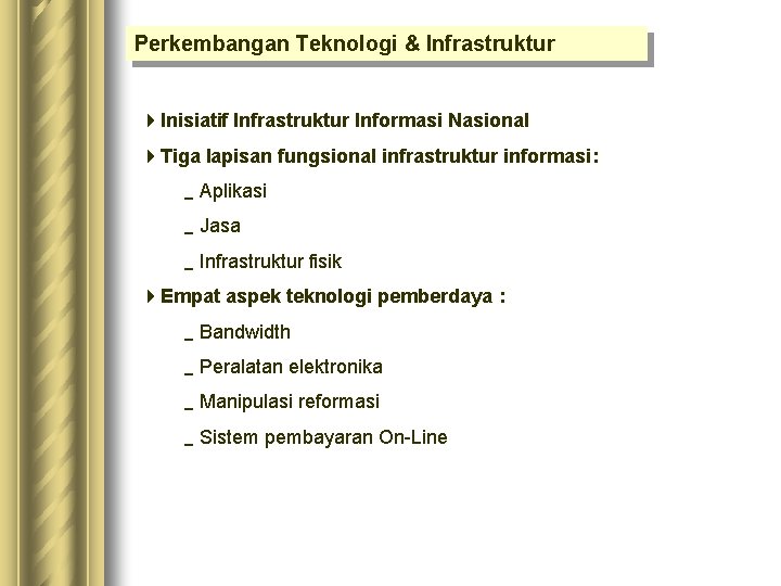 Perkembangan Teknologi & Infrastruktur 4 Inisiatif Infrastruktur Informasi Nasional 4 Tiga lapisan fungsional infrastruktur