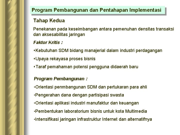 Program Pembangunan dan Pentahapan Implementasi Tahap Kedua Penekanan pada keseimbangan antara pemenuhan densitas transaksi