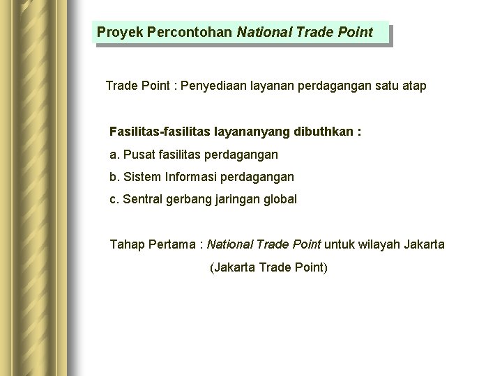 Proyek Percontohan National Trade Point : Penyediaan layanan perdagangan satu atap Fasilitas-fasilitas layananyang dibuthkan
