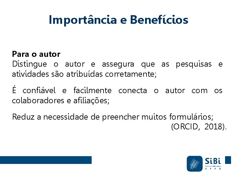 Importância e Benefícios Para o autor Distingue o autor e assegura que as pesquisas Importância e Benefícios Para o autor Distingue o autor e assegura que as pesquisas