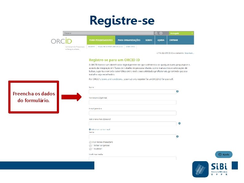 Registre-se Preencha os dados do formulário. Registre-se Preencha os dados do formulário.