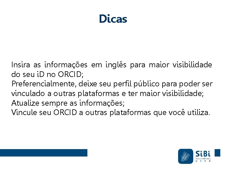 Dicas Insira as informações em inglês para maior visibilidade do seu i. D no