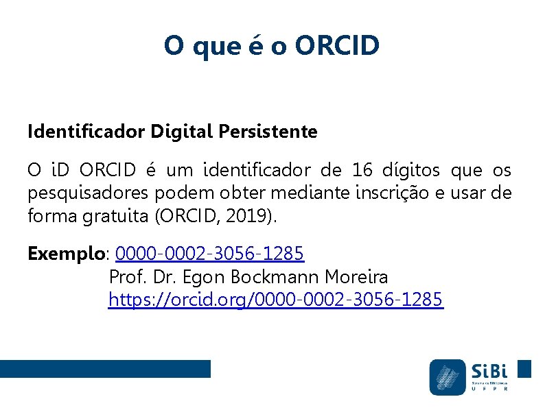 O que é o ORCID Identificador Digital Persistente O i. D ORCID é um O que é o ORCID Identificador Digital Persistente O i. D ORCID é um