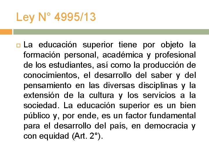 Ley N° 4995/13 La educación superior tiene por objeto la formación personal, académica y