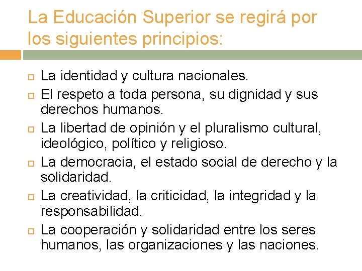 La Educación Superior se regirá por los siguientes principios: La identidad y cultura nacionales.