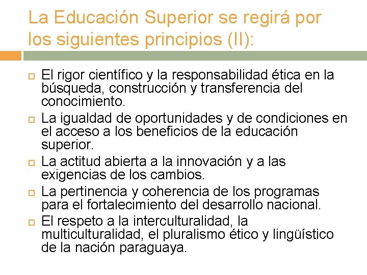 La Educación Superior se regirá por los siguientes principios (II): El rigor científico y