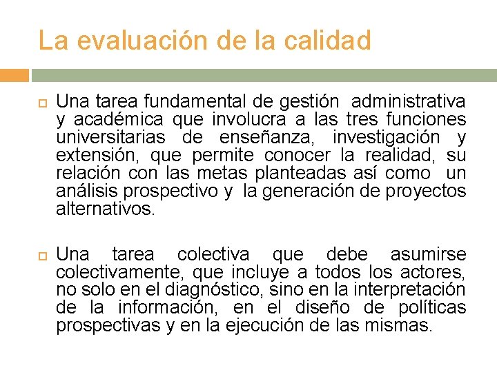 La evaluación de la calidad Una tarea fundamental de gestión administrativa y académica que