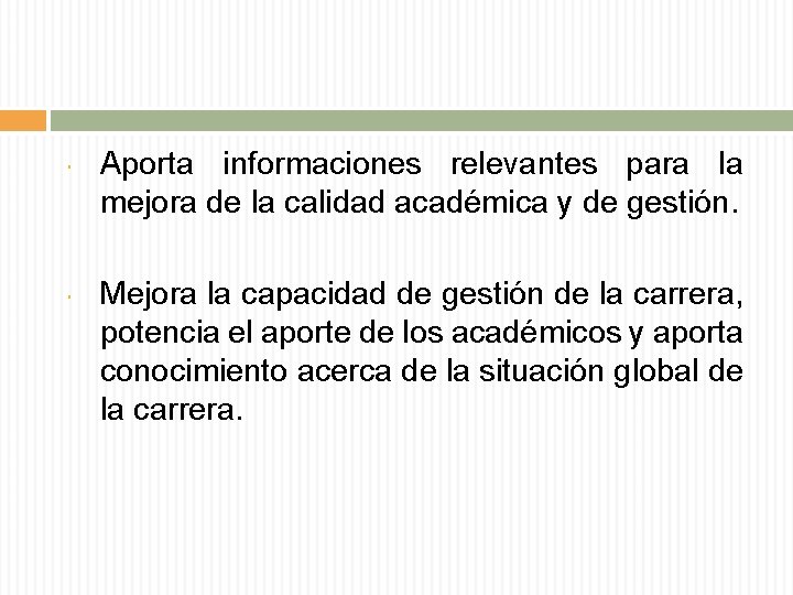  Aporta informaciones relevantes para la mejora de la calidad académica y de gestión.