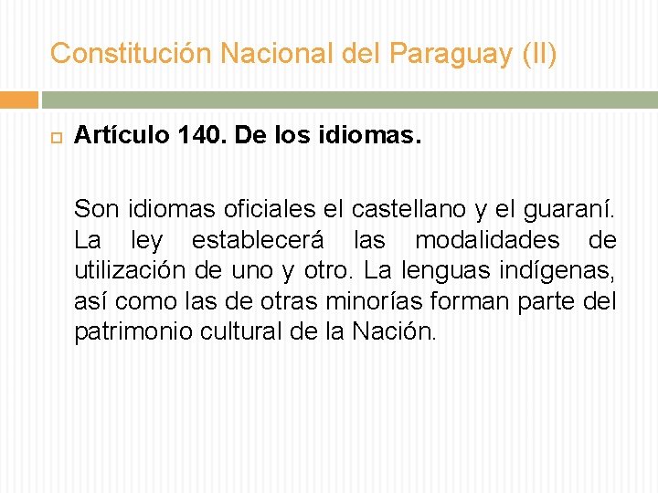 Constitución Nacional del Paraguay (II) Artículo 140. De los idiomas. Son idiomas oficiales el