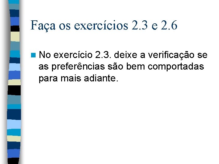 Faça os exercícios 2. 3 e 2. 6 n No exercício 2. 3. deixe