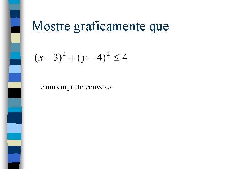 Mostre graficamente que é um conjunto convexo 