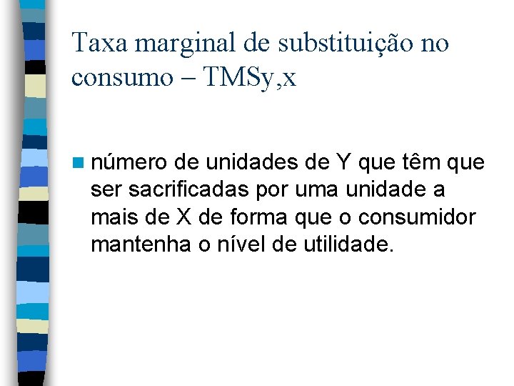 Taxa marginal de substituição no consumo – TMSy, x n número de unidades de