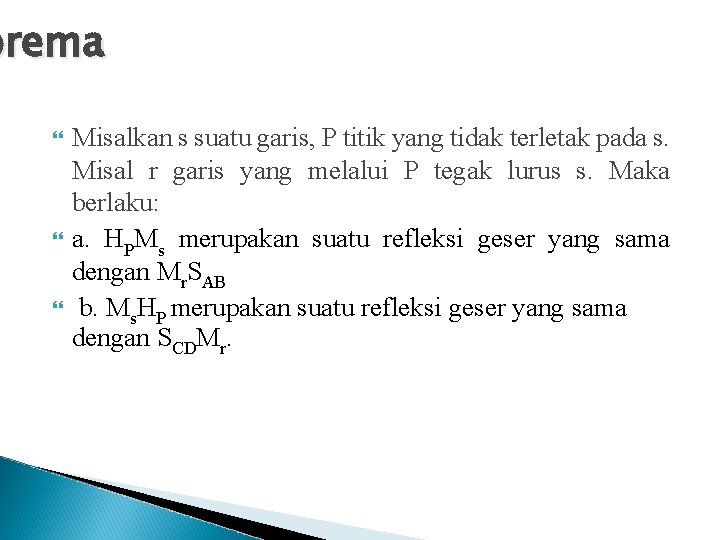 orema Misalkan s suatu garis, P titik yang tidak terletak pada s. Misal r