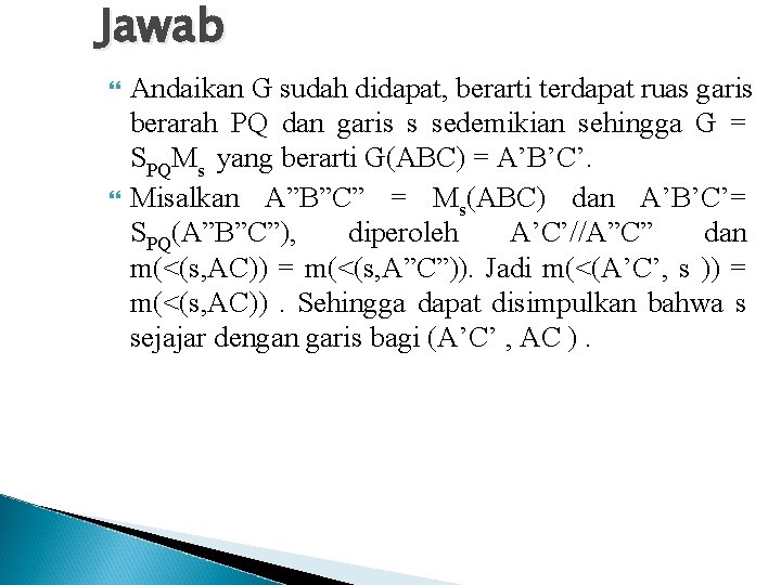 Jawab Andaikan G sudah didapat, berarti terdapat ruas garis berarah PQ dan garis s