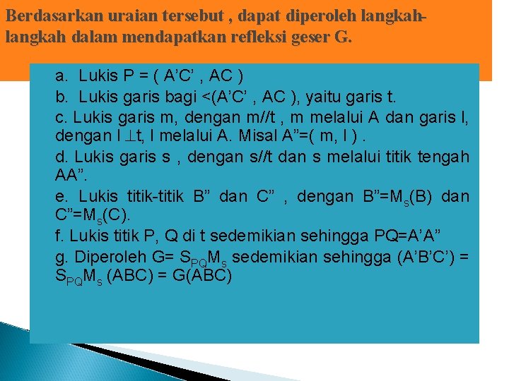Berdasarkan uraian tersebut , dapat diperoleh langkah dalam mendapatkan refleksi geser G. a. Lukis Berdasarkan uraian tersebut , dapat diperoleh langkah dalam mendapatkan refleksi geser G. a. Lukis