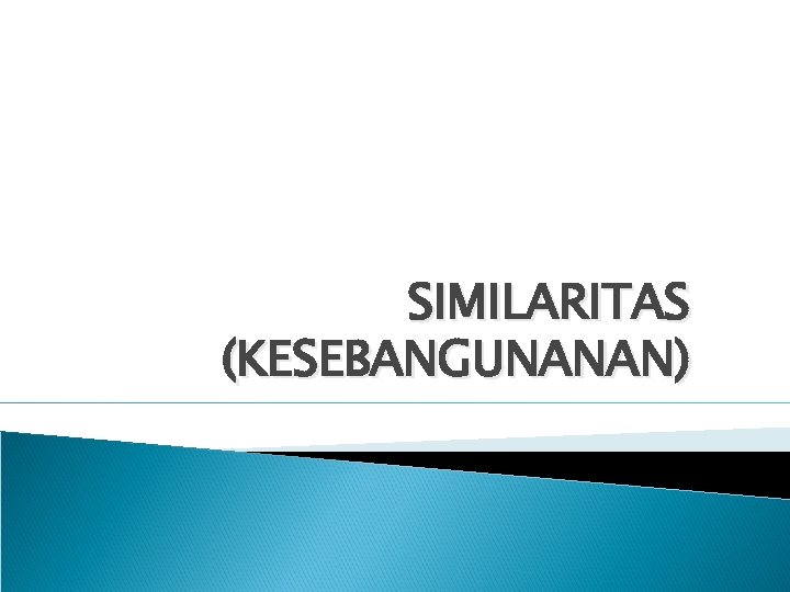 SIMILARITAS (KESEBANGUNANAN) 