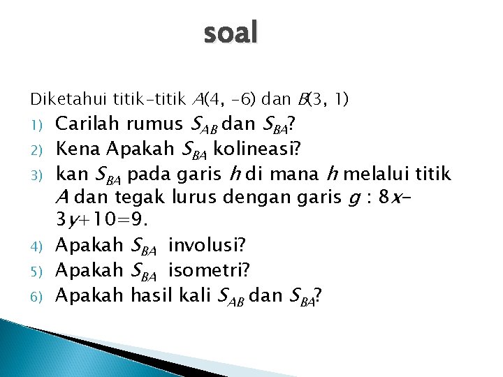 soal Diketahui titik-titik A(4, -6) dan B(3, 1) 1) 2) 3) 4) 5) 6)