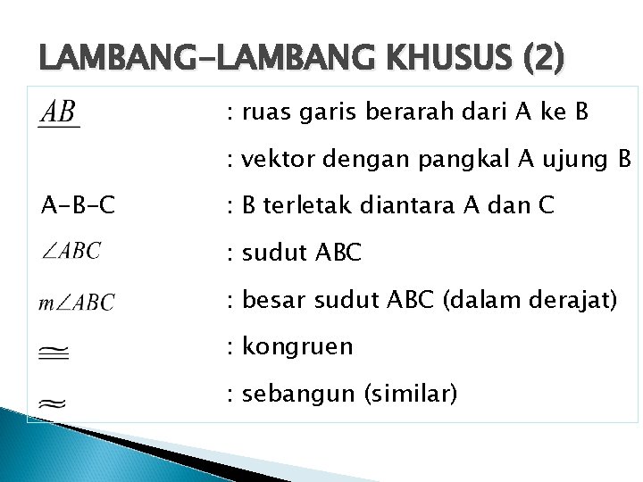 LAMBANG-LAMBANG KHUSUS (2) : ruas garis berarah dari A ke B : vektor dengan