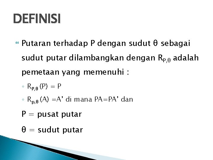 DEFINISI Putaran terhadap P dengan sudut θ sebagai sudut putar dilambangkan dengan RP, θ