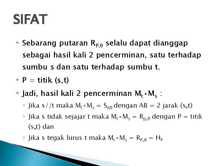 SIFAT Sebarang putaran RP, θ selalu dapat dianggap sebagai hasil kali 2 pencerminan, satu