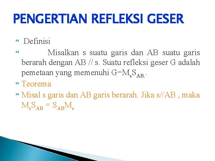 PENGERTIAN REFLEKSI GESER Definisi Misalkan s suatu garis dan AB suatu garis berarah dengan