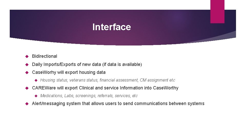 Interface Bidirectional Daily Imports/Exports of new data (if data is available) Case. Worhy will